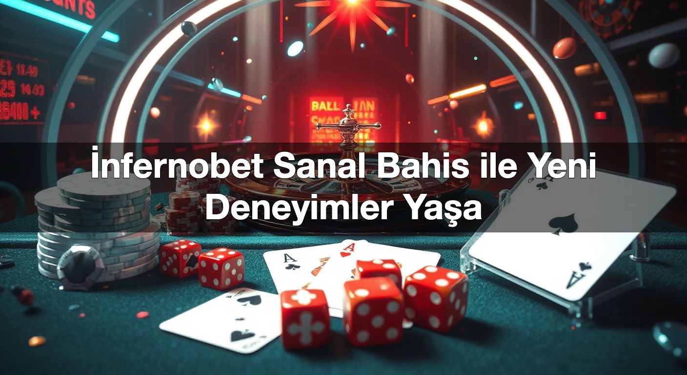 i nfernobet sanal bahis ile yeni deneyimler ya a 1792592183489